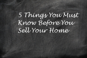 5 Things You Must Know Before You Sell Your Home